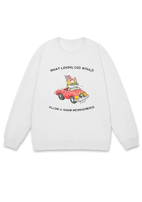 God Would Allow A Minor Inconvenience Y2K Sweatshirt Elegant Women's 