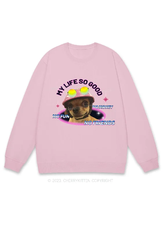 My Life So Good No Fun No Money Y2K Sweatshirt Cherrykitten garde